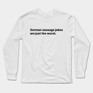 The worst or the wurst? Long Sleeve T-Shirt